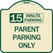 Signmission 15 Minute Parking Parent Parking Heavy-Gauge Aluminum Architectural Sign, 18" x 18", TG-1818-24595 A-DES-TG-1818-24595 - alternate 1